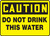 Caution - Do Not Drink This Water - Plastic - 7'' X 10''