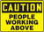 Caution - People Working Above