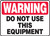 Warning - Do Not Use This Equipment - Dura-Plastic - 7'' X 10''