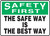 Safety First - The Safe Way Is The Best Way