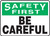 Safety First - Be Careful - Dura-Fiberglass - 10'' X 14''