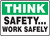 Think - Safety... Work Safely - .040 Aluminum - 10'' X 14''