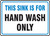 This Sink Is For Hand Wash Only - Dura-Plastic - 7'' X 10''