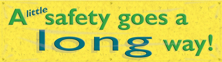 Motivational Safety Banner - A Little Safety Goes A Long Way!