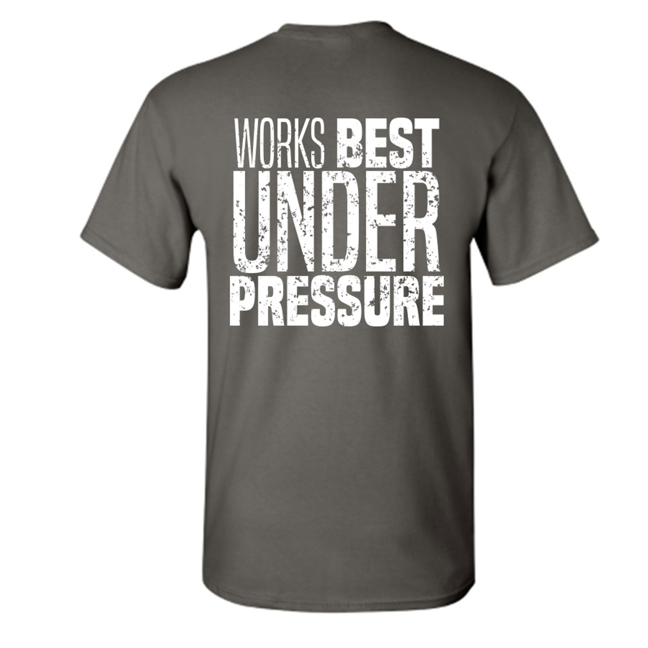 Works Best Under Pressure T Shirt Charcoal