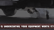 Is Undercoating Your Equipment "Worth It"? 