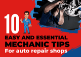 10 Easy and Essential Mechanic Tips For Auto Repair Shops 