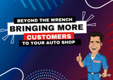 Beyond the Wrench: Bringing More Customers to Your Auto Shop