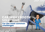 Car spray booth solutions for the most common challenges