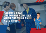 Five Most Valuable Factors that Customers Consider When Going to an Auto Repair Shop