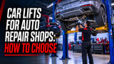 Top Five Car Lifts: How to Choose the Best One for Your Auto Repair Shop