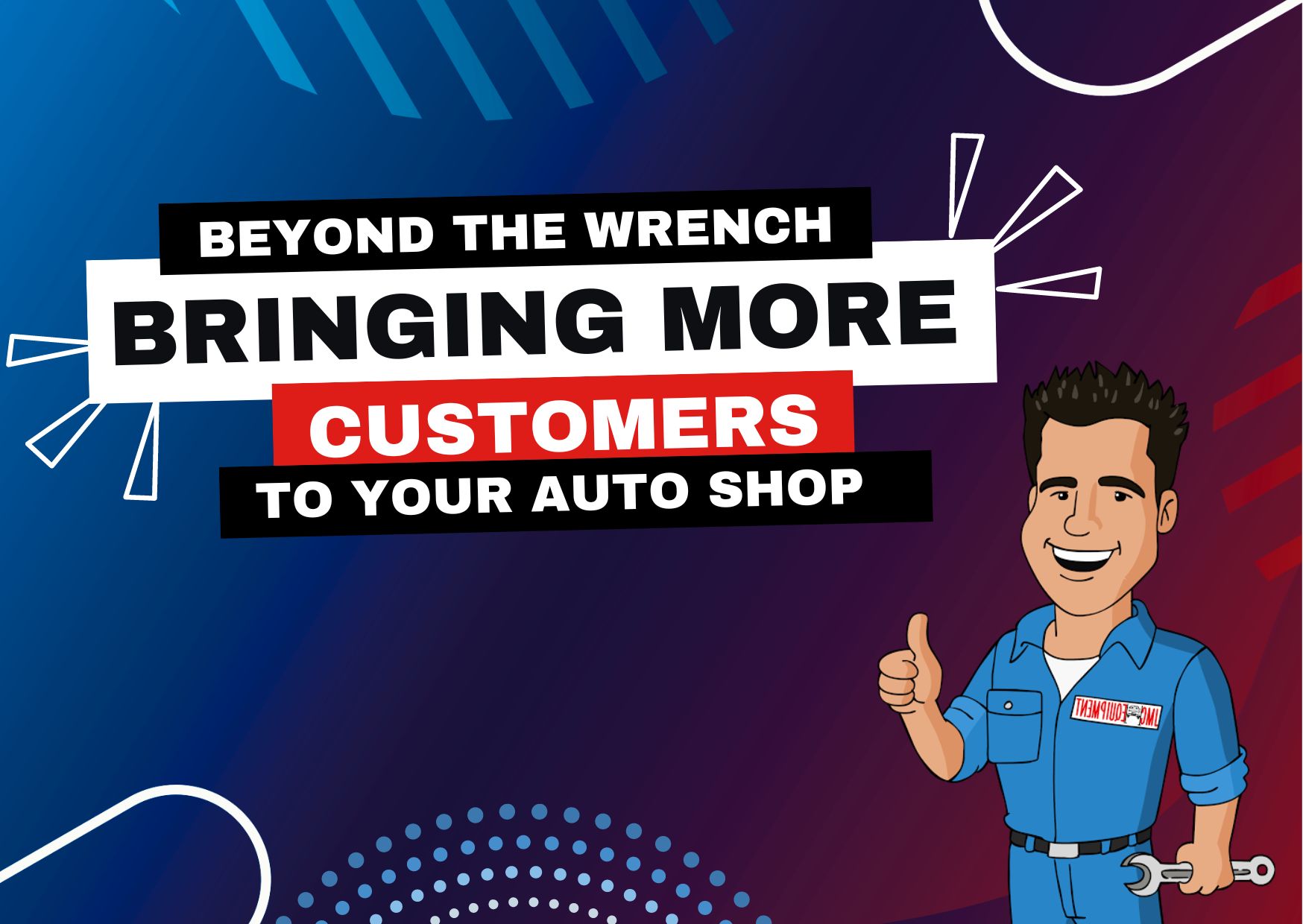 Beyond the Wrench Bringing More Customers to Your Auto Shop JMC