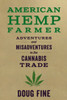 American Hemp Farmer: Adventures and Misadventures in the Cannabis Trade by Doug Fine