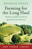 Farming for the Long Haul by Michael Foley