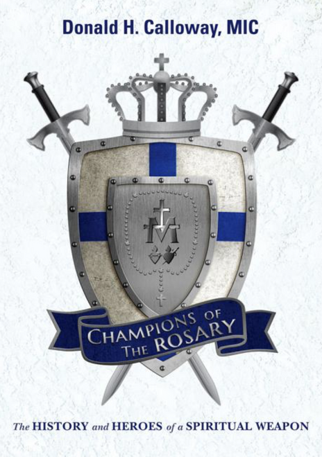 Champions of the Rosary: The History and Heroes of a Spiritual Weapon 