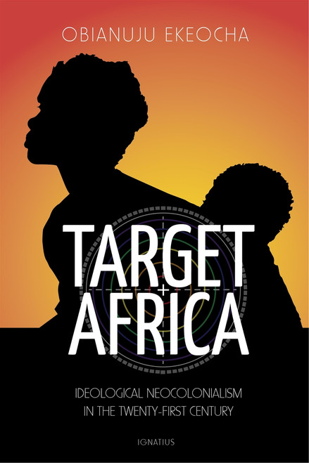 Target Africa: Ideological Neo-Colonialism of the Twenty-First Century 
