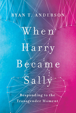 When Harry Became Sally: Responding to the Transgender Moment 