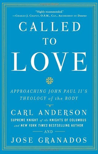 Called to Love: Approaching John Paul II's Theology of the Body 