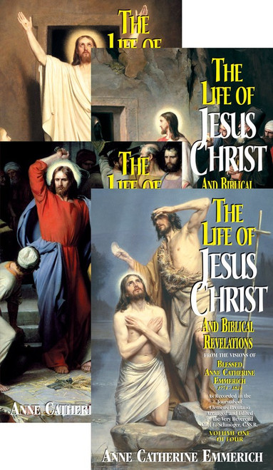The Life of Jesus Christ and Biblical Revelations (4 Volume Set): From the Visions of Ven. Anne Catherine Emmerich