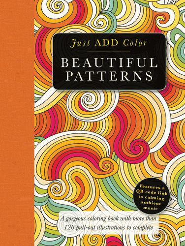  Beautiful Patterns: Gorgeous Coloring Books with More Than 120 Pull-Out Illustrations to Complete ( Just Add Color )