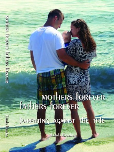 Mothers Forever, Fathers Forever: Parenting Against the Tide