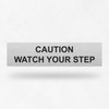 Statutory Sign - Caution Watch Your Step Sign
