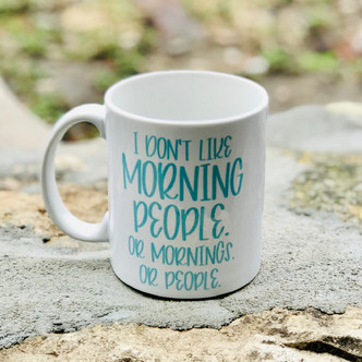 I Don't Like Morning People Coffee Mug Cup