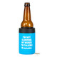 Beer bottle in stainless steel blue can cooler with "I'm not slurring my words, I'm talking in cursive" printed in white on the front