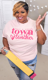 Just a Small Town Teacher Graphic T-Shirt