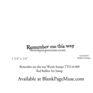 Remember me this way Sentiment Art Rubber Stamp TTS116-09