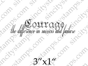 Courage the difference in success and failure Phrase Rubber Stamp