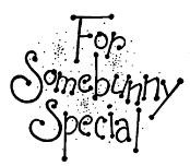 For Somebunny Special