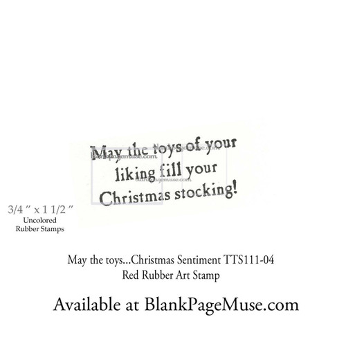 May the toys of your liking fill your Christmas stocking Sentiment Art Rubber Stamp TTS111-04