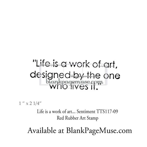 Life is a work of art Sentiment Words Art Rubber Stamp TTS117-09