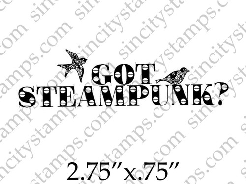 GOT STEAMPUNK? Phrase with small Birds Rubber Stamp