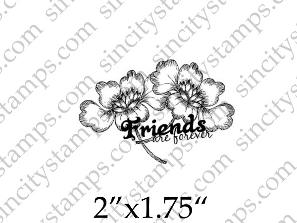 Flowers with Friends are forever Image and Words Art Rubber Stamp