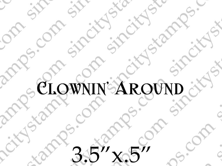 CLOWNIN AROUND Word Phrase Rubber Stamp