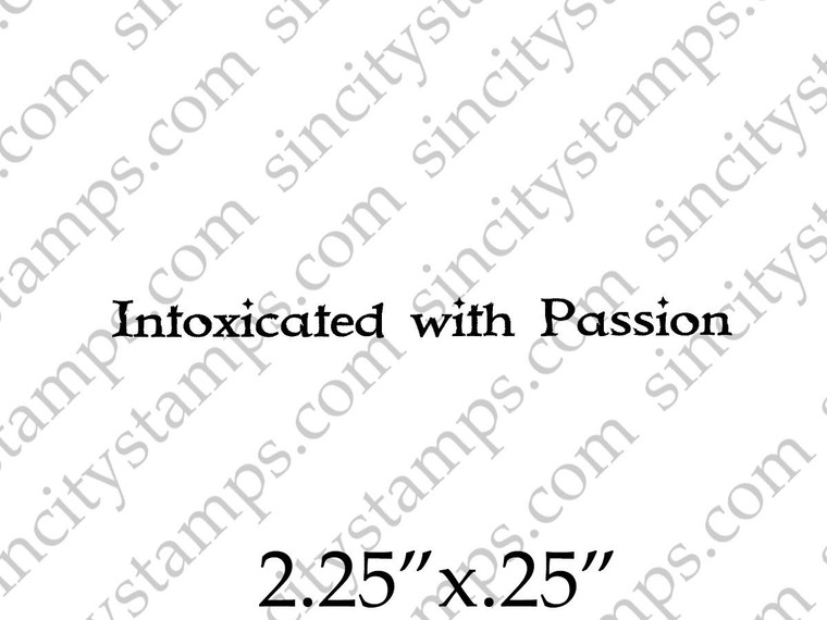 Intoxicated with Passion Phrase Rubber Stamp