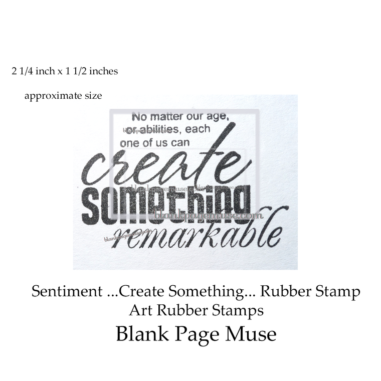 sentiment words stamp saying no matter our age or abilities each one of us can create something remarkable, blank page muse art rubber stamps, i brake for stamps, stampinback