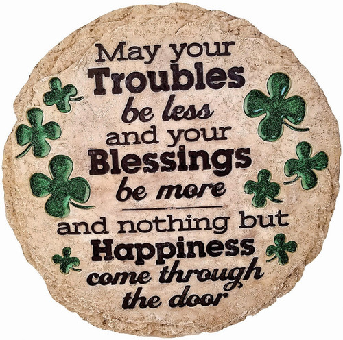 MAY YOUR TROUBLES STEPPING STONE