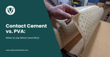 Contact Cement vs. PVA: When to Use Which (and Why)
