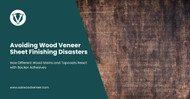 Avoiding Wood Veneer Sheet Finishing Disasters: How Different Wood Stains and Topcoats React with Backer Adhesives