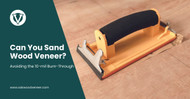 Can You Sand Wood Veneer? Avoiding the 10-mil Burn-Through