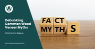 Debunking Common Wood Veneer Myths: What Not to Believe