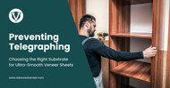 The Technical Challenge: Preventing Telegraphing: Choosing the Right Substrate for Ultra-Smooth Veneer Sheets