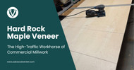 Hard Rock Maple Veneer: The High-Traffic Workhorse of Commercial Millwork