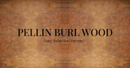 What is Pellin Burl Wood