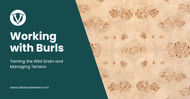 Working with Burls: Taming the Wild Grain and Managing Tension