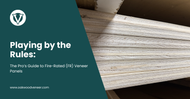 Playing by the Rules: The Pro’s Guide to Fire-Rated (FR) Veneer Panels
