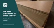The Best Substrates for Wood Veneer: What You Need to Know!